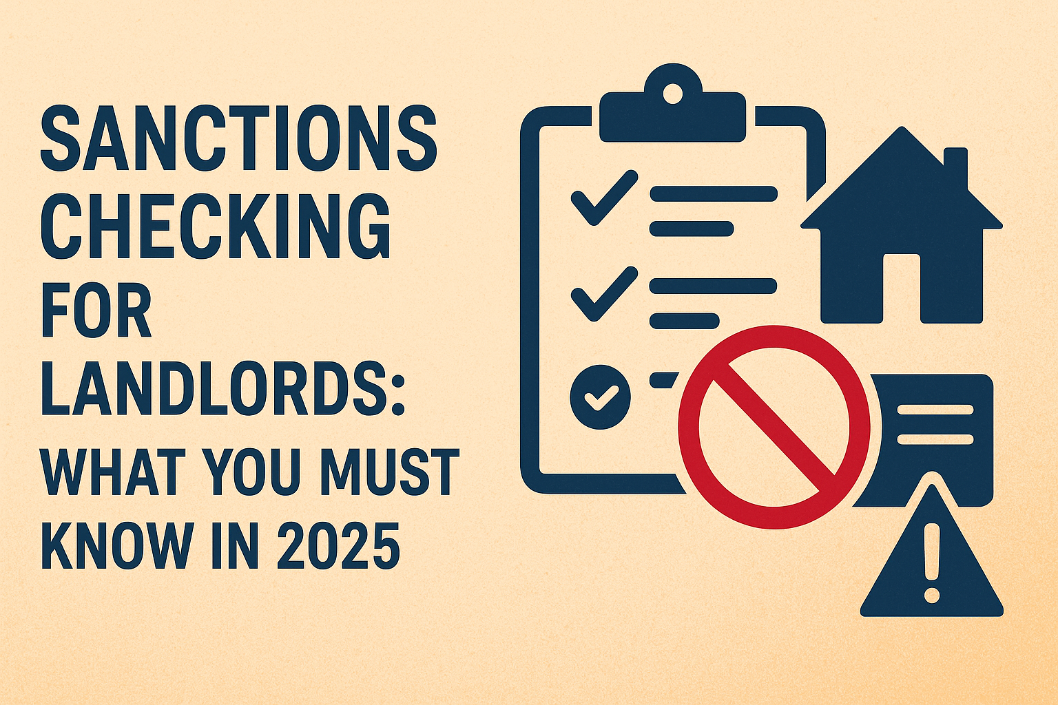 Illustrated blog header showing the title ‘Sanctions Checking for Landlords: What You Must Know in 2025’ with icons of a checklist, house, and warning symbols representing compliance and verification checks in the UK property market.